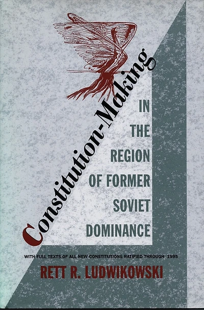 Constitution-Making the Region of Former Soviet Dominance