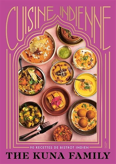 Cuisine indienne: 90 recettes de bistrot indien