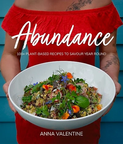 Abundance: 100+ plant-based recipes to savour year round