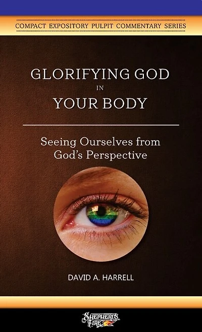 Glorifying God In Your Body: Seeing Ourselves From God's Perspective