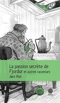 La passion secrète de Fjordur: et autres racontars