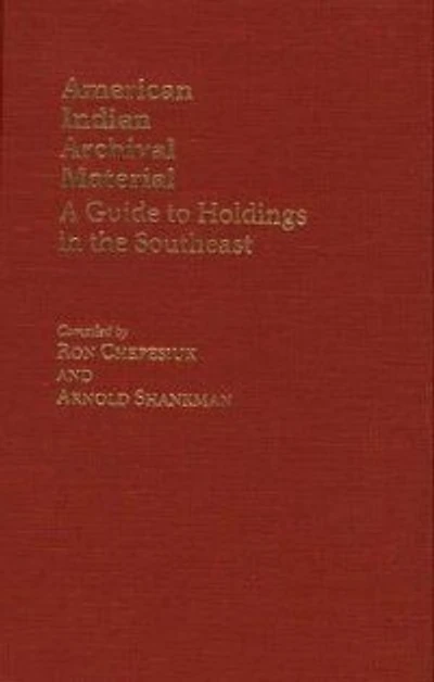 American Indian Archival Material: A Guide to Holdings in the Southeast