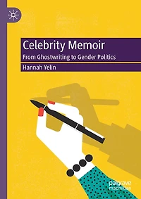 Celebrity Memoir: From Ghostwriting To Gender Politics
