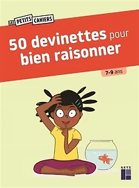 50 devinettes pour bien raisonner: 7-9 ans