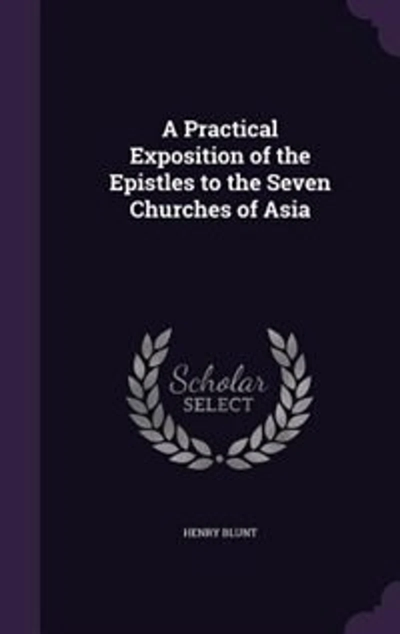 A Practical Exposition of the Epistles to the Seven Churches of Asia