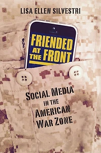 Friended at the Front: Social Media American War Zone