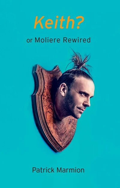 Keith?: Or Moliere Rewired
