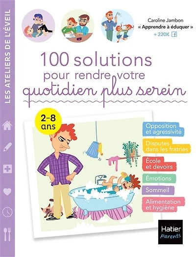 100 solutions pour rendre votre quotidien plus serein: 2-8 ans