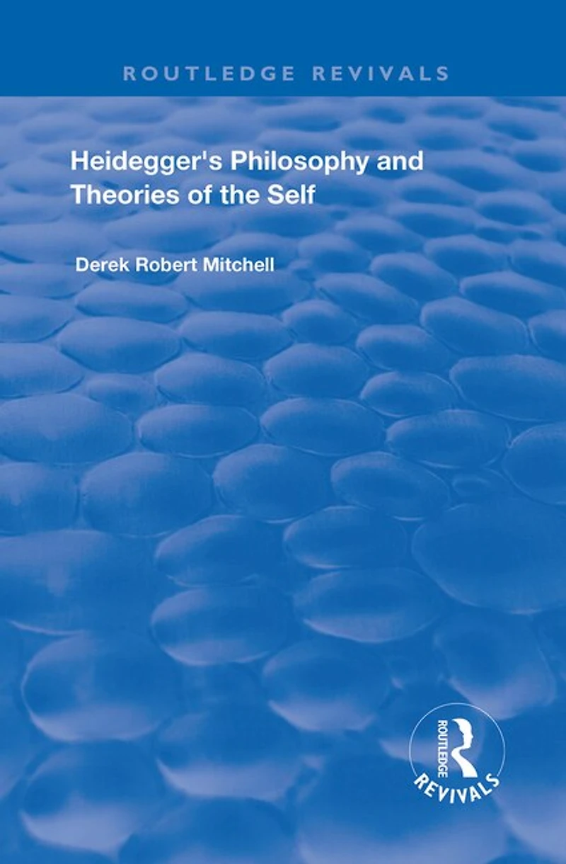 Heidegger's Philosophy And Theories Of The Self
