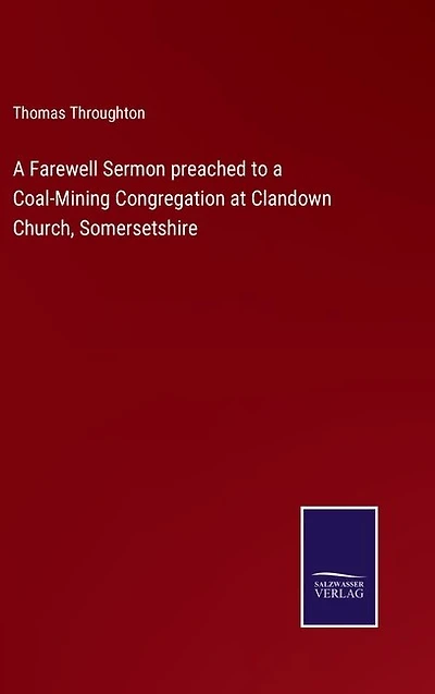 A Farewell Sermon preached to a Coal-Mining Congregation at Clandown Church, Somersetshire