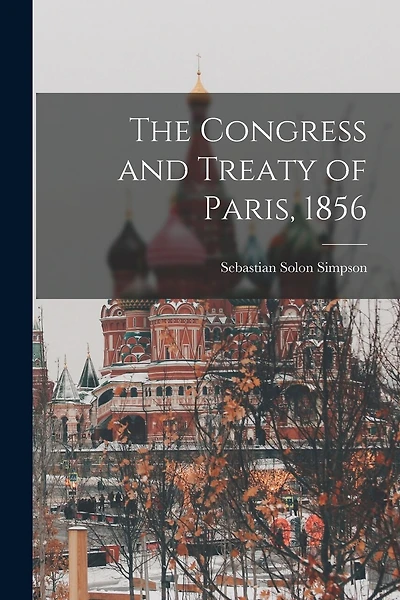 The Congress and Treaty of Paris, 1856