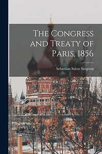 The Congress and Treaty of Paris, 1856