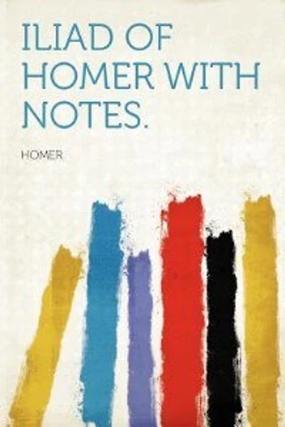 Iliad Of Homer With Notes.