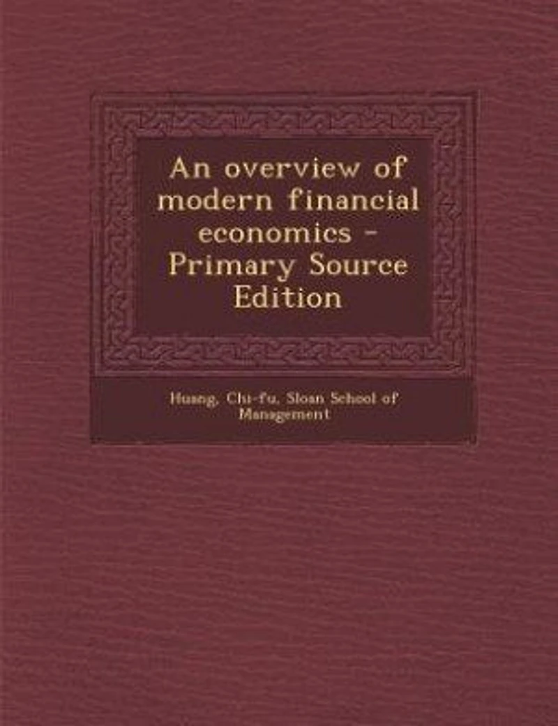 An Overview of Modern Financial Economics (Classic Reprint)