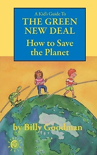 A Kid's Guide to the Green New Deal: How to Save the Planet