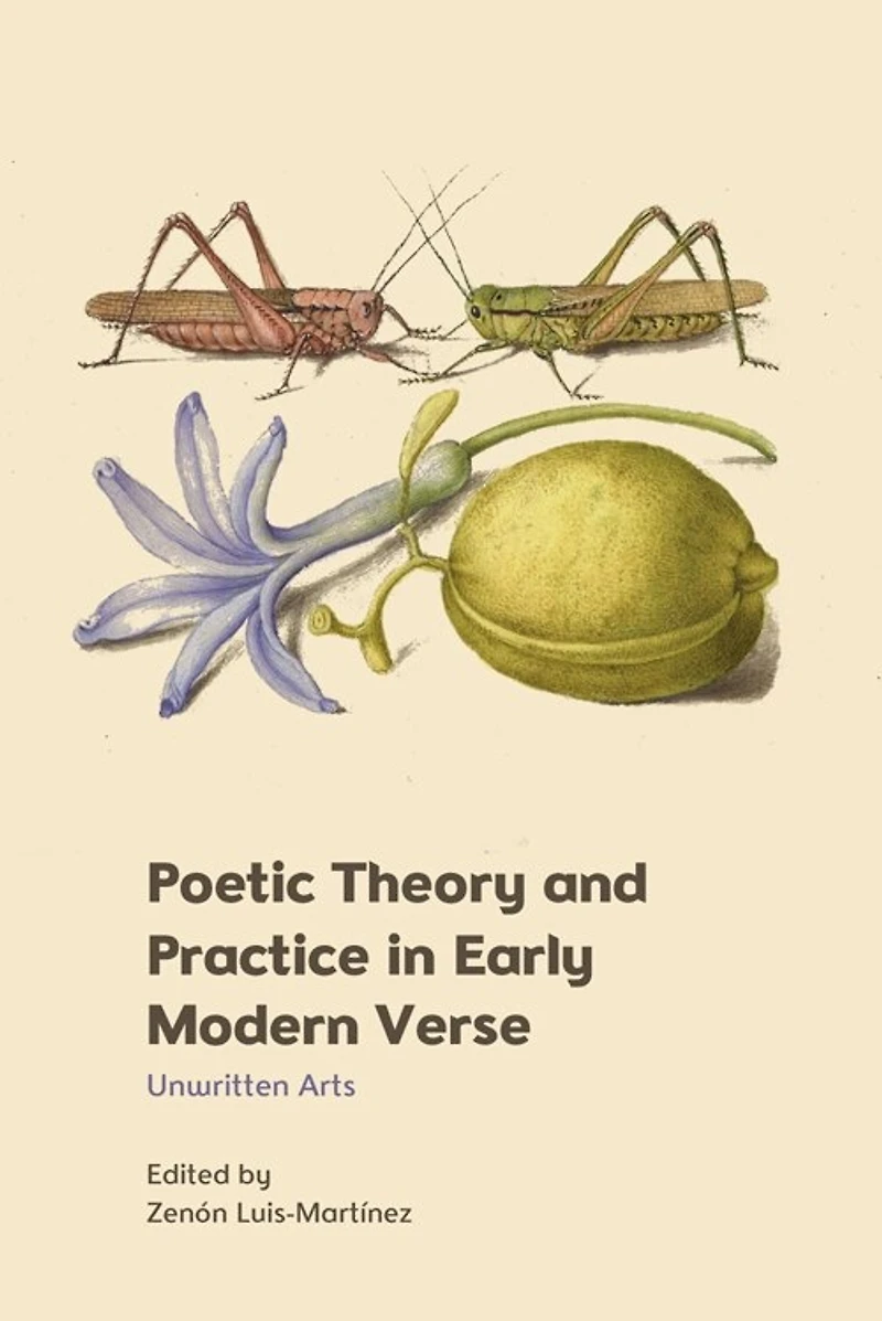 Poetic Theory and Practice in Early Modern Verse: Unwritten Arts