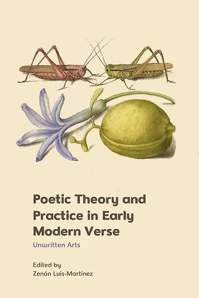 Poetic Theory and Practice in Early Modern Verse: Unwritten Arts