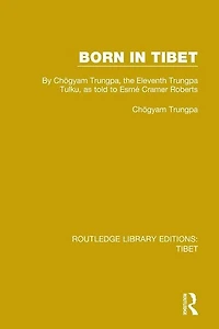 Born Tibet: By Chogyam Trungpa, the Eleventh Trungpa Tulku, as told to Esme Cramer Roberts