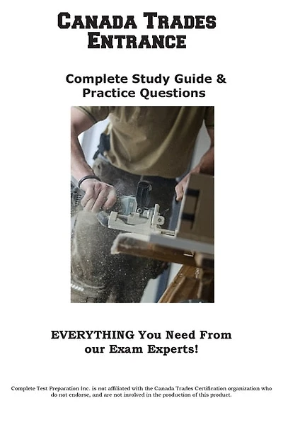 Complete Canadian Trades MasterClass: From the Kitchen Table to the Job Site: Everything You Need to Ace the Math, Science, and Reading Requirements