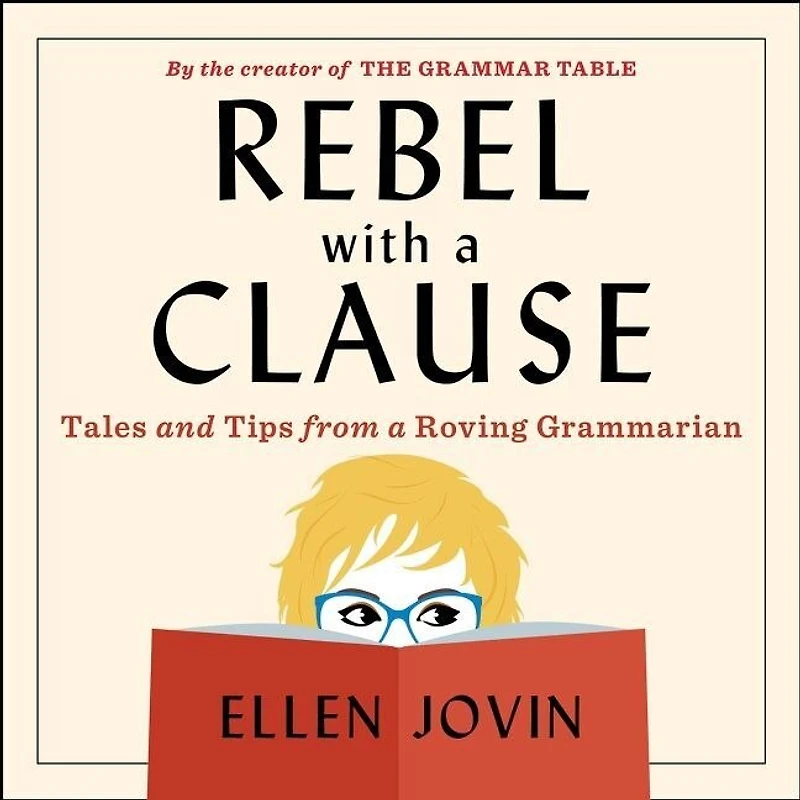 Rebel With a Clause: Tales and Tips from Roving Grammarian