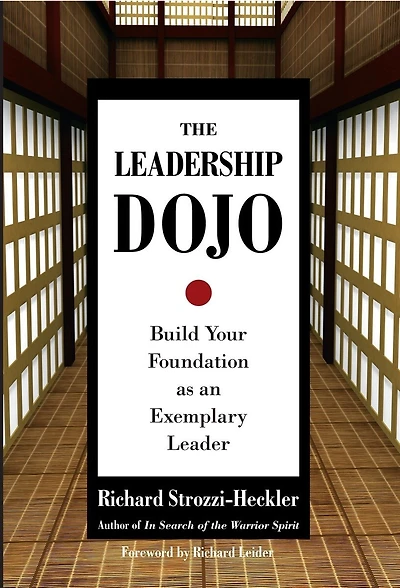 The Leadership Dojo: Build Your Foundation As An Exemplary Leader