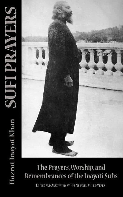 Sufi Prayers: The Prayers And Remembrances Of The Inayati Sufis