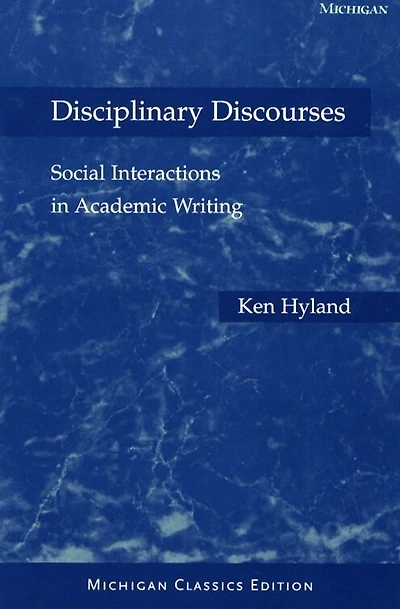 Disciplinary Discourses, Michigan Classics Ed.: Social Interactions In Academic Writing