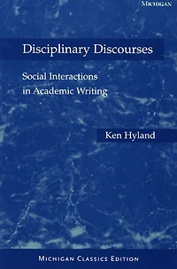 Disciplinary Discourses, Michigan Classics Ed.: Social Interactions In Academic Writing