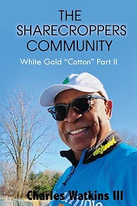 The Sharecroppers Community: White Gold "Cotton" Part II