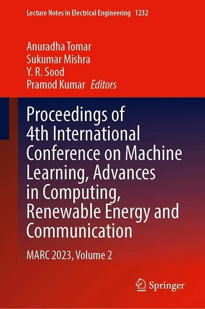 Proceedings of 4th International Conference on Machine Learning, Advances Computing, Renewable Energy and Communication: MARC 2023, Volume 2