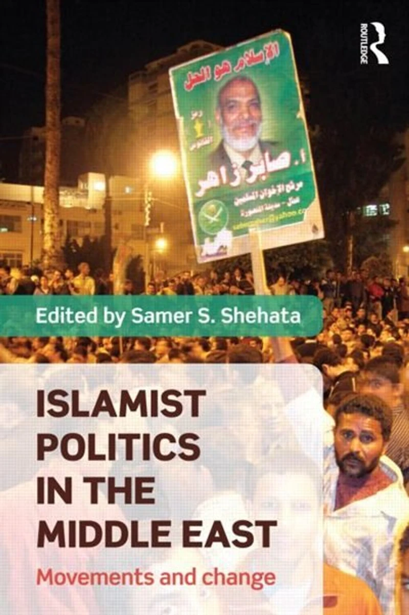Islamist Politics the Middle East: Movements and Change