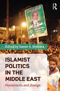 Islamist Politics the Middle East: Movements and Change
