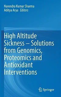 High Altitude Sickness - Solutions From Genomics, Proteomics And Antioxidant Interventions