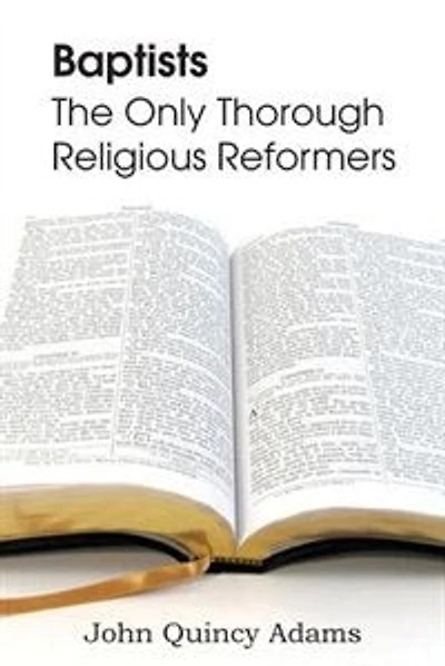 Baptists: The Only Thorough Religious Reformers