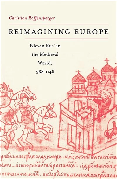 Reimagining Europe: Kievan Rus' the Medieval World, 988-1146