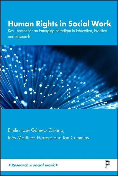 Human Rights in Social Work: Key Themes for an Emerging Paradigm in Education, Practice and Research