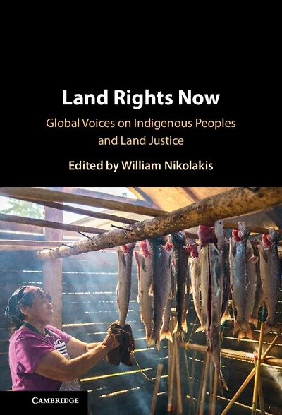 Land Rights Now: Global Voices on Indigenous Peoples and Justice