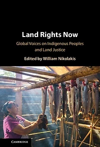 Land Rights Now: Global Voices on Indigenous Peoples and Justice