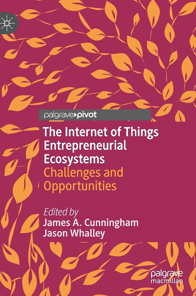 The Internet of Things Entrepreneurial Ecosystems: Challenges and Opportunities