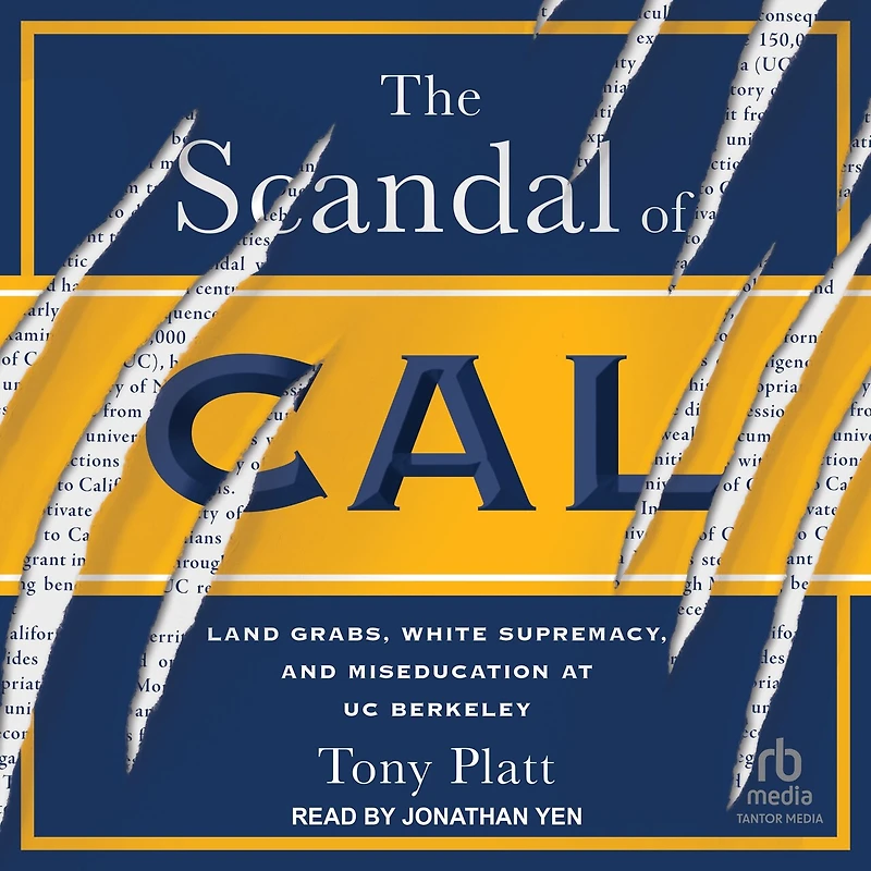 The Scandal of Cal: Land Grabs, White Supremacy, and Miseducation at UC Berkeley