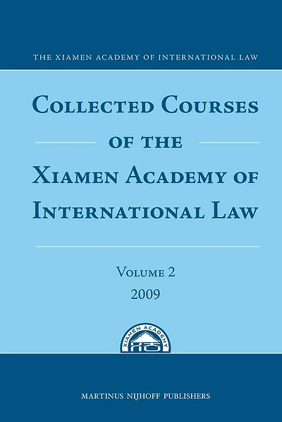 Collected Courses of the Xiamen Academy of International Law, Volume 2 (2009)