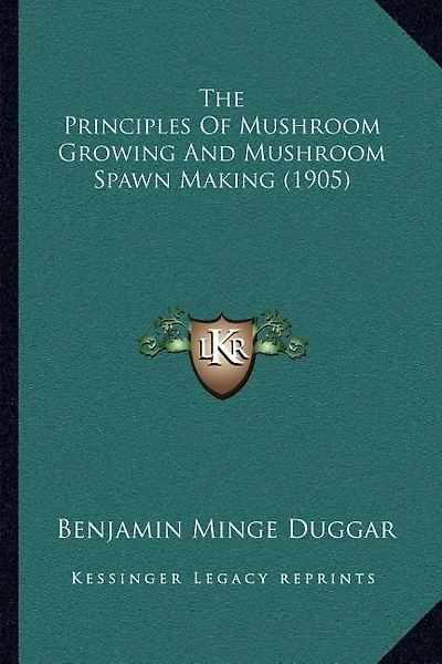 The Principles Of Mushroom Growing And Mushroom Spawn Making (1905)