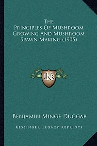 The Principles Of Mushroom Growing And Mushroom Spawn Making (1905)