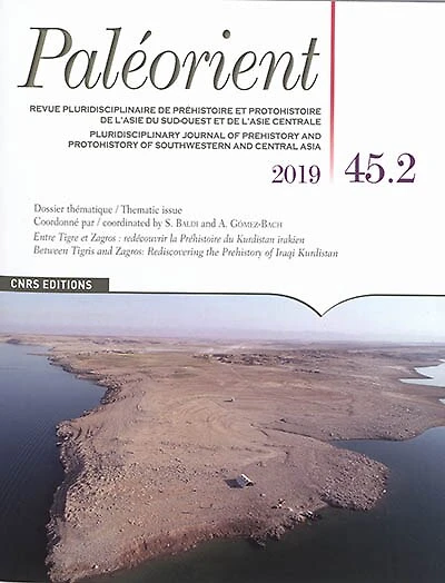 Paléorient, n°45-2. Entre Tigre et Zagros : redécouvrir la préhistoire du Kurdistan irakien = Between Tigris and Zagros : rediscovering the prehistory of Iraqi Kurdistan: redécouvrir la préhistoire du Kurdistan irakien = Between Tigris and Zagros