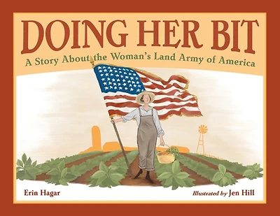 Doing Her Bit: A Story About The Woman's Land Army Of America