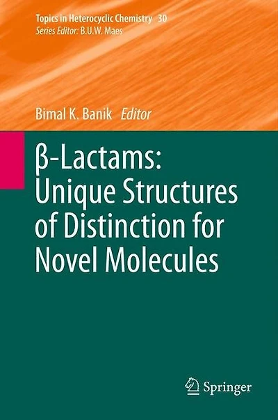 I -lactams: Unique Structures Of Distinction For Novel Molecules