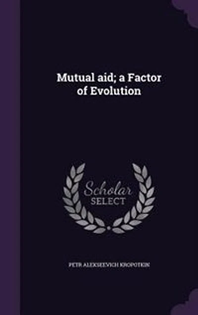 Mutual aid; a Factor of Evolution