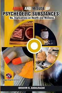 Abuse and Misuse of Psychedelic Substances: Its Implications on Health Wellness.