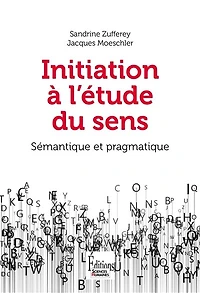 Initiation à l'étude du sens: sémantique et pragmatique
