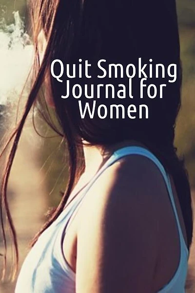 Quit Smoking Journal For Women: Journal To Write In For A Woman Who Wants To Recover From Smoke & Cigarettes - Smoke-Free Diary, Pl